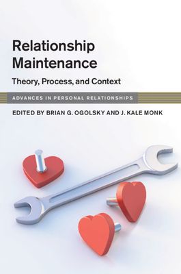 Relationship Maintenance : Theory, Process, and Context