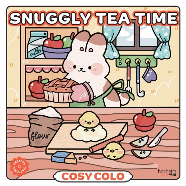 Snuggly Tea Time - Cosy Colo : A creative colouring book to enjoy tea time with adorable animals and sweet treats.