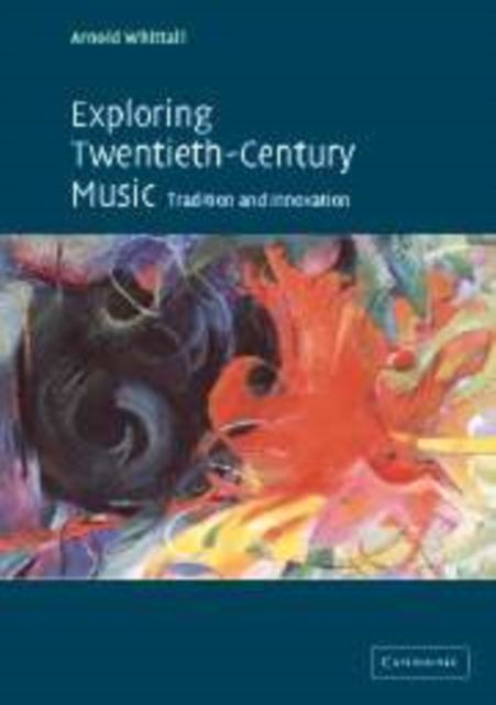 Exploring Twentieth-Century Music : Tradition and Innovation
