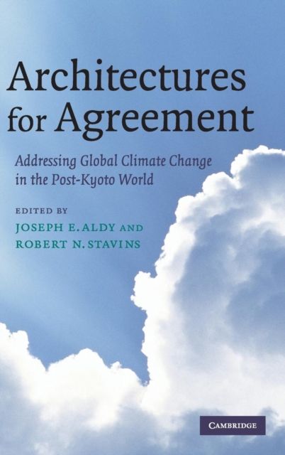 Architectures for Agreement : Addressing Global Climate Change in the Post-Kyoto World