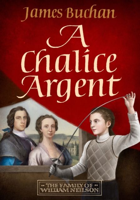 Forsidebilde av A Chalice Argent : A swashbuckling, epic tale of adventure: Volume 2 in The Family of William Neilson