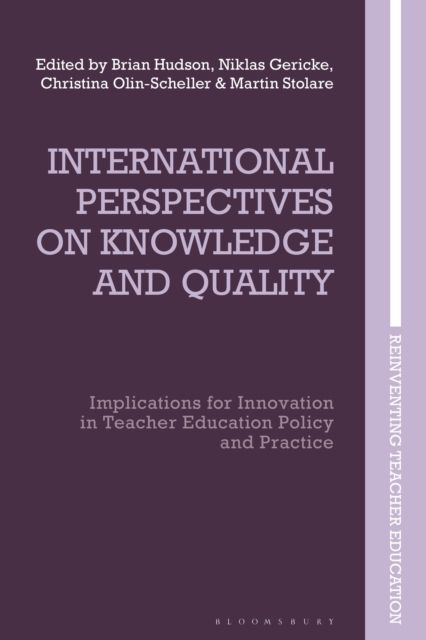 International Perspectives on Knowledge and Quality : Implications for Innovation in Teacher Education Policy and Practice