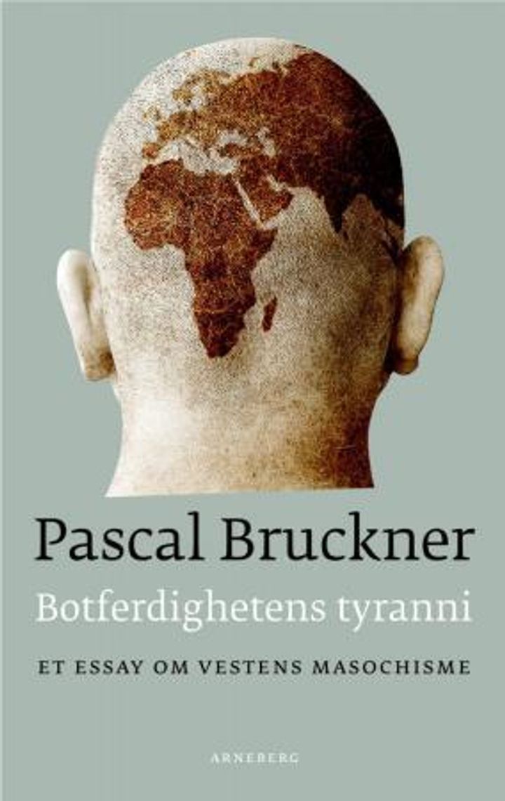 Botferdighetens tyranni : et essay om Vestens masochisme