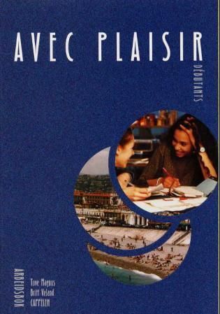 Avec plaisir débutants : arbeidsbok : fransk C-språk 1. år
