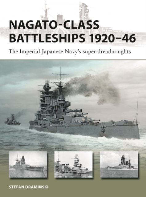Nagato-class Battleships 1920–46 : The Imperial Japanese Navy's super-dreadnoughts