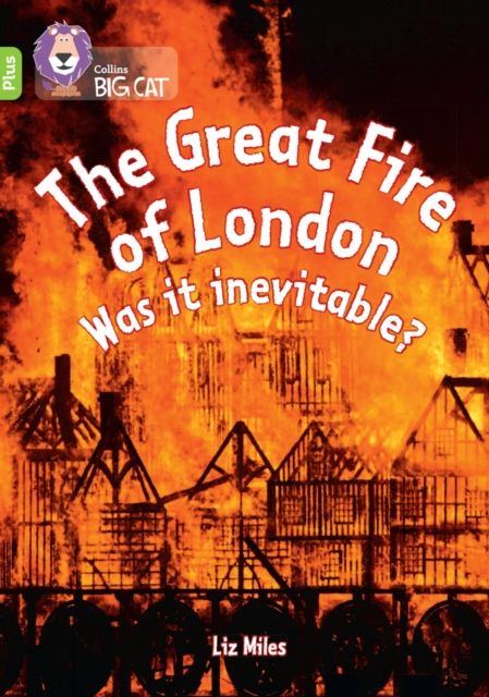 The Great Fire of London: Was it inevitable? : Band 11+/Lime Plus