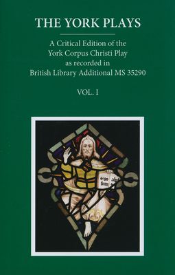 The York Plays : VoIume 1 The Text