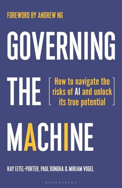 Governing the Machine : How to navigate the risks of AI and unlock its true potential