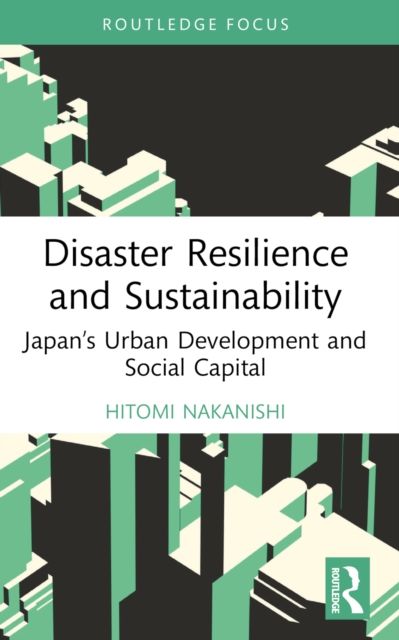 Disaster Resilience and Sustainability : Japan’s Urban Development and Social Capital