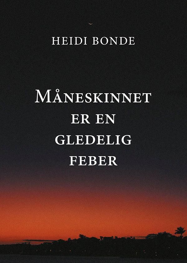 Måneskinnet er en gledelig feber : dikt