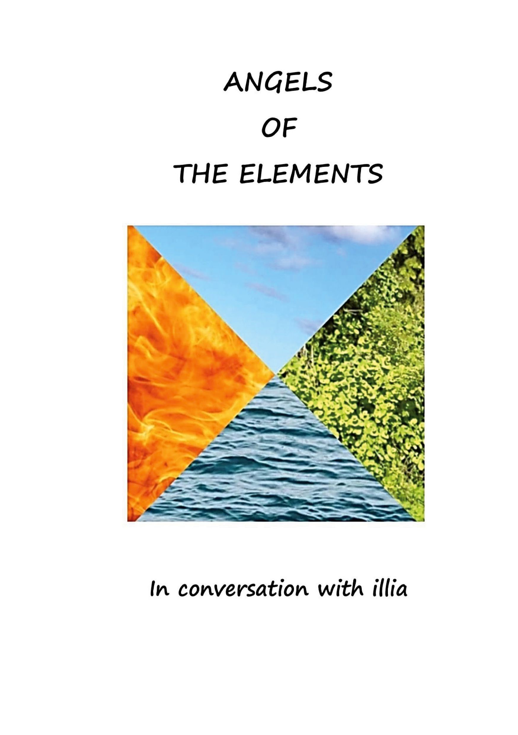 Angels of the element : Illia in conversation with the elements