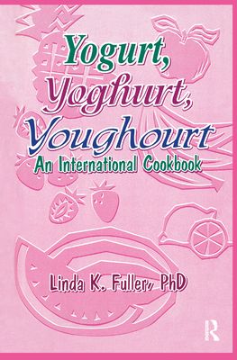 Forsidebilde av Yogurt, Yoghurt, Youghourt : An International Cookbook