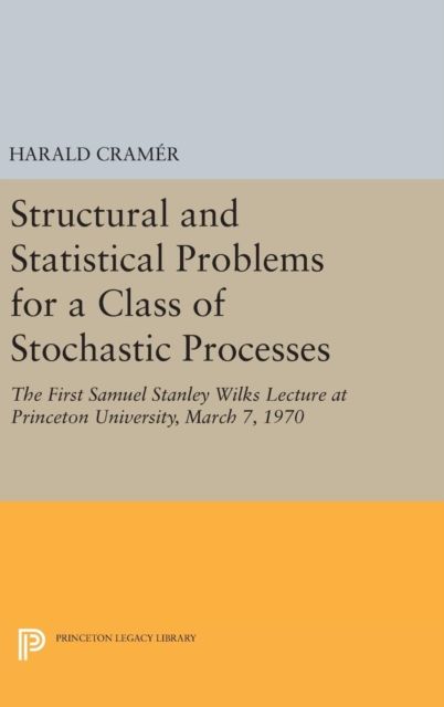 Structural and Statistical Problems for a Class of Stochastic Processes : The First Samuel Stanley Wilks Lecture at Princeton University, March 7, 1970