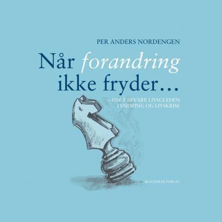 Når forandring ikke fryder- : om å bevare livsgleden i endring og livskrise