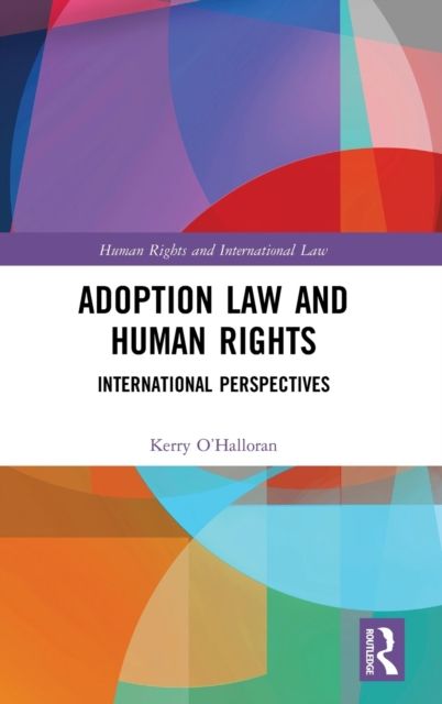 Adoption Law and Human Rights : International Perspectives