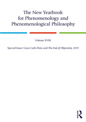 The New Yearbook for Phenomenology and Phenomenological Philosophy : Volume 18, Special Issue: Gian-Carlo Rota and The End of Objectivity, 2019