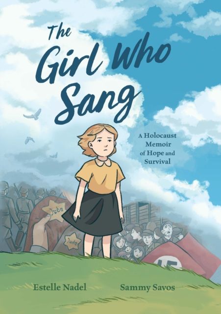 The girl who sang : a Holocaust memoir of hope and survival