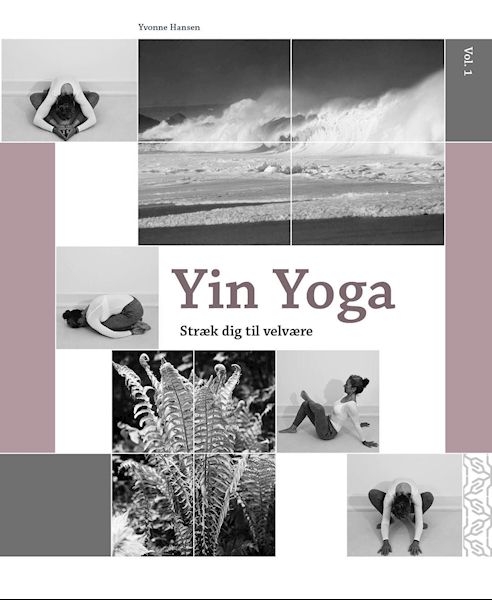 Yin yoga : stræk dig til velvære. Vol. 1