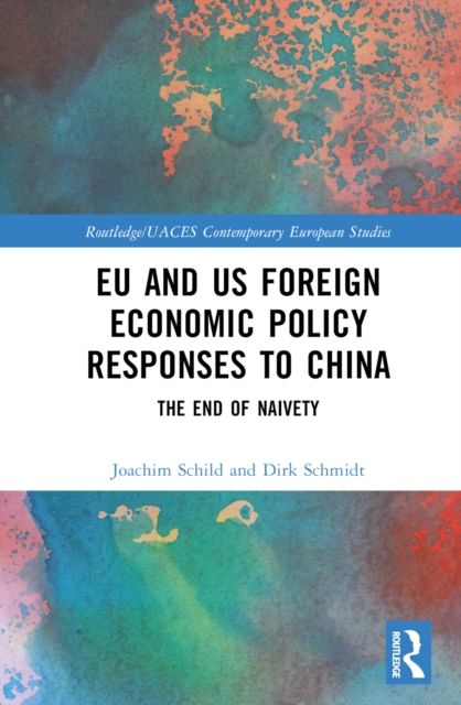EU and US Foreign Economic Policy Responses to China : The End of Naivety