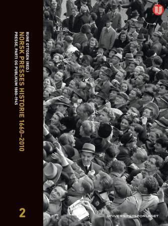 Norsk presses historie 1-4 (1660-2010) : bind 2 : parti, presse og publikum 1880-1945