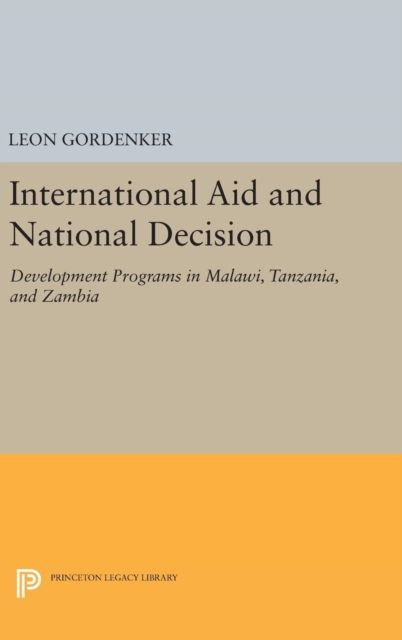 International Aid and National Decision : Development Programs in Malawi, Tanzania, and Zambia