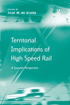 Territorial Implications of High Speed Rail : A Spanish Perspective