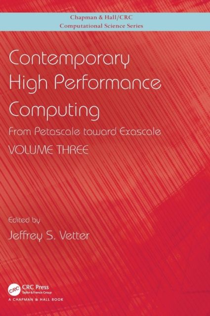 Contemporary High Performance Computing : From Petascale toward Exascale, Volume 3