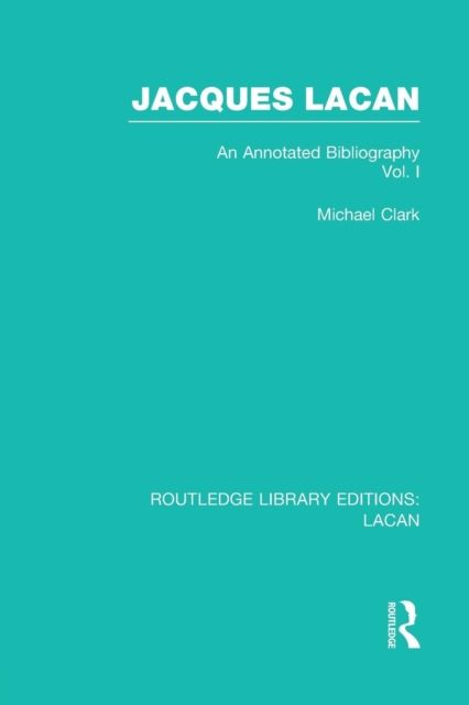 Jacques Lacan (Volume I) (RLE: Lacan) : An Annotated Bibliography