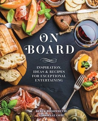On Board : Inspiration, Ideas and   Recipes for Exceptional Entertaining