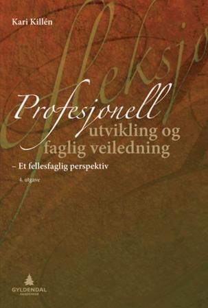 Profesjonell utvikling og faglig veiledning : et fellesfaglig perspektiv : helhetsperspektiv, relasjonskompetanse, refleksjon, mentalisering