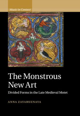 The Monstrous New Art : Divided Forms in the Late Medieval Motet