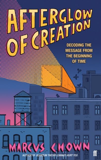 Afterglow of Creation : Decoding the message from the beginning of time