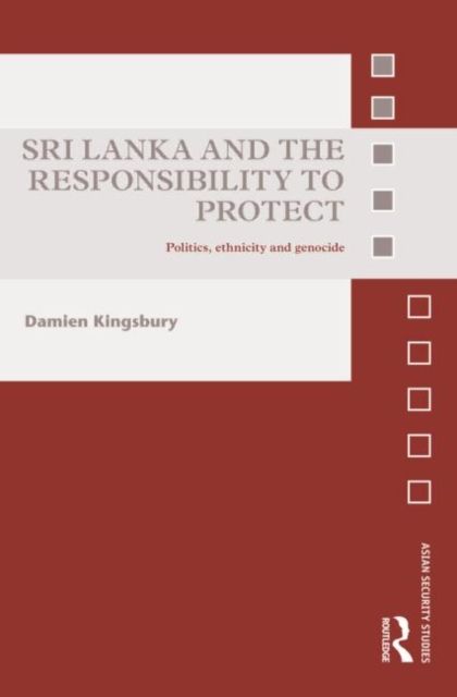 Sri Lanka and the Responsibility to Protect : Politics, Ethnicity and Genocide