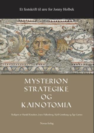 Mysterion, strategike og kainotomia : et festskrift til ære for Jonny Holbek