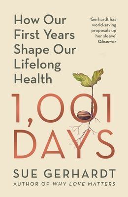1001 Days : How Our First Years Shape Our Lifelong Health