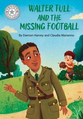 Reading Champion: Walter Tull and the Missing Football : Independent Reading White 10