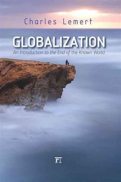 Globalization : An Introduction to the End of the Known World