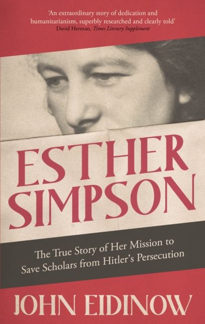 Esther Simpson : The True Story of her Mission to Save Scholars from Hitler's Persecution