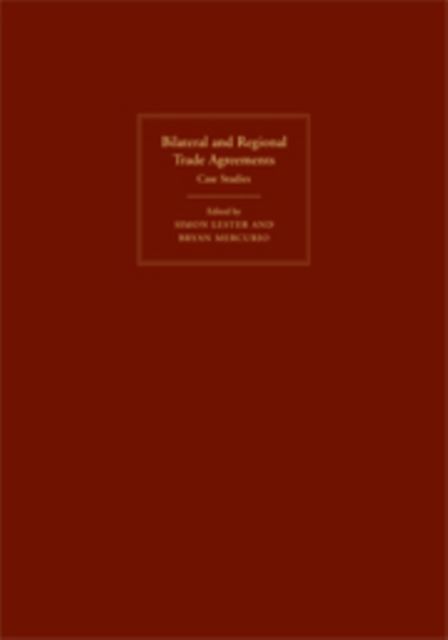 Bilateral and Regional Trade Agreements : Case Studies