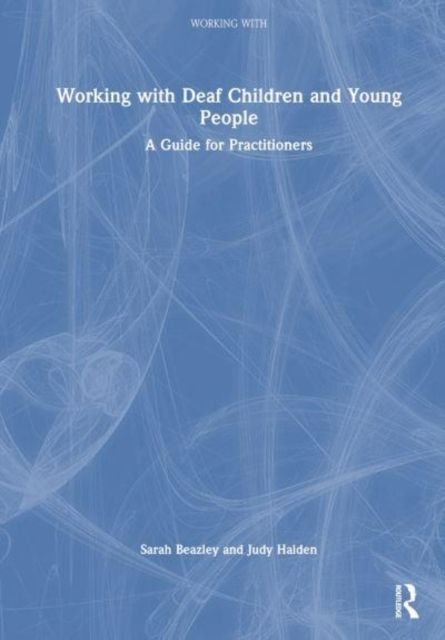 Working with Deaf Children and Young People : A Guide for Practitioners