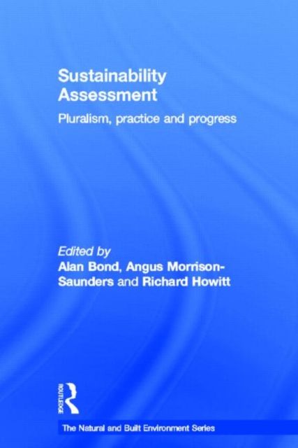 Sustainability Assessment : Pluralism, practice and progress