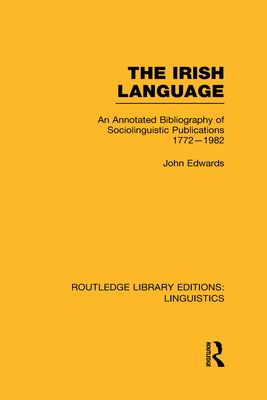 The Irish Language : An Annotated Bibliography of Sociolinguistic Publications 1772-1982