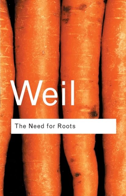 The Need for Roots : Prelude to a Declaration of Duties Towards Mankind