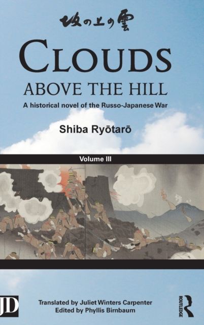 Clouds above the Hill : A Historical Novel of the Russo-Japanese War, Volume 3