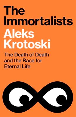 The Immortalists : The Death of Death and the Race for Eternal Life