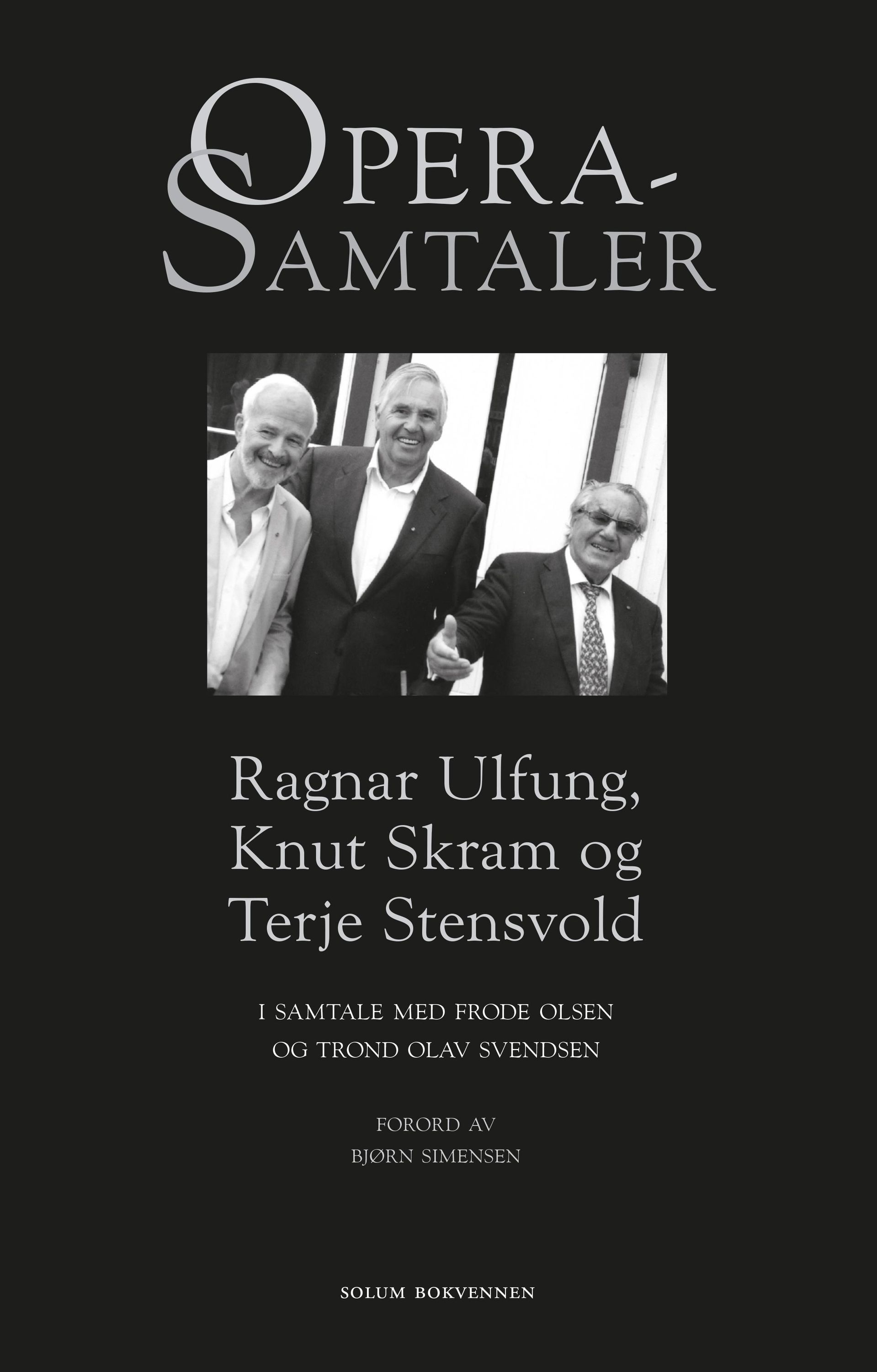 Operasamtaler : Ragnar Ulfung, Knut Skram og Terje Stensvold