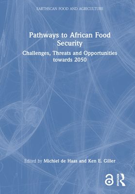 Pathways to African Food Security : Challenges, Threats and Opportunities towards 2050