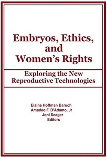 Embryos, Ethics, and Women's Rights : Exploring the New Reproductive Technologies