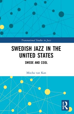 Swedish Jazz in the United States : Swede and Cool