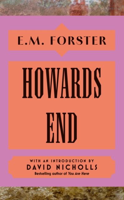 Howards End : With an introduction by David Nicholls, bestselling author of You Are Here